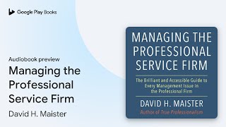 Managing the Professional Service Firm by David H. Maister · Audiobook preview