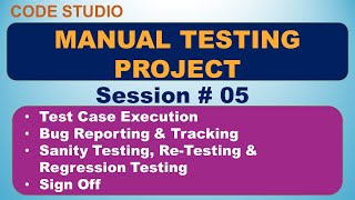 Manual Testing Project Session #05 -Test Case Execution | Bug Reporting& TrackingTest Phase Sign Off