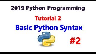 2019 Python Programming Tutorial 2 - Basic Python Syntax