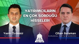 BU HİSSELER ÇOK SORULDU! - Yasin Özdemir İle Hisse Özel