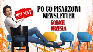 Po co pisarzowi newsletter? HOT SEAT