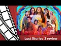 Lust Stories 2 review | Movie review | Neena Gupta  | Kajol | Netflix | Vlogging with Rajesh G