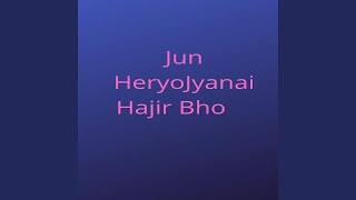 Jun Heryo Jyanai Hajir Bho