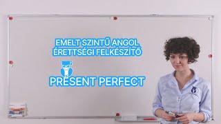 Present Perfect - Befejezett jelenidő - Emelt angol érettségi