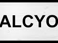 How To Pronounce Halcyon