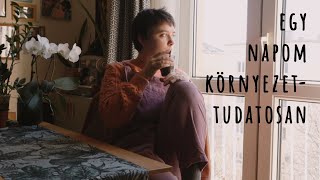 EGY NAPOM KÖRNYEZETTUDATOSAN (vlog)