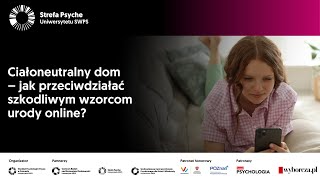 Ciałoneutralny dom – jak przeciwdziałać szkodliwym wzorcom urody online? - Ewa Dziemidowicz