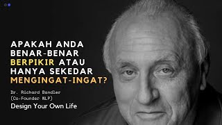 Richard Bandler - Co-Founder NLP: Apakah Anda Berpikir Ataukah Hanya Sekedar Mengingat-ingat?