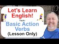 Let's Learn English! Topic: Basic Action Verbs! 🏃‍♀️😢🧗 (Lesson Only)