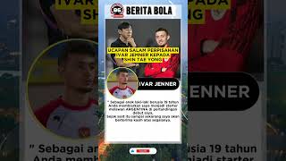 Ucapan salam perpisahan ivar jenner kepada shin tae yong #feedshorts #football #beritabola