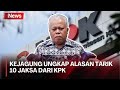 10 Jaksa Ditarik dari KPK, Kejagung Klaim Penarikan Kembali Tak Terkait Penanganan Kasus