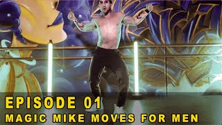 "Dancing With Your Hips & Chest" - (Magic Mike Moves For Men) - E01