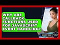 Why Are Callback Functions Used For JavaScript Event Handling? - JavaScript Toolkit