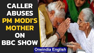 PM Modi's mother abused on BBC radio show, sparks outrage | Oneindia News