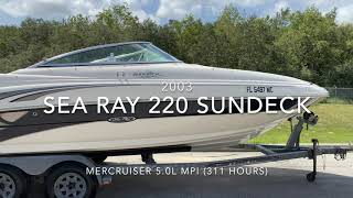 2003 SEA RAY 220 SUNDECK MERCRUISER 5.0 (311 HOURS) ***KISSIMMEE, FLORIDA***