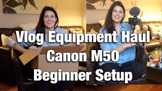 Vlog Equipment Haul -  Canon M50 - Beginner Vlogging Setup