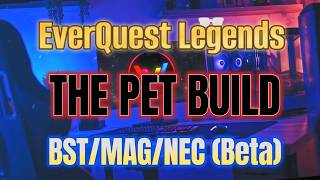 The Pet Build! Bst/Mag/Nec - EverQuest Legends! (Beta!)