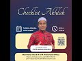 Checklist Akhlak (Siri Ke-3) : Al Fadhil Ustaz Syed Norhisham