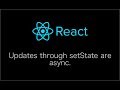 setState updates the state asynchronously