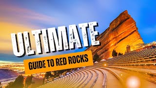 Ultimate Guide to Red Rocks Amphitheatre: Planning the Perfect Visit