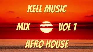 Kell Music Mix Vol 1 AfroHouse 2024