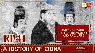 General History of China EP41 |  Emperor Yang of Sui Achievements and Failures