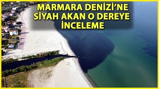 Atıklardan Siyaha Dönüşerek Marmara Denizi'ne Akan Kınıklı Deresi'nde İnceleme