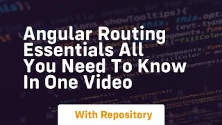 Angular routing essentials all you need to know in one video