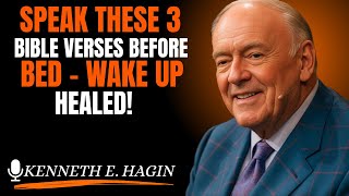 Speak These 3 Bible Verses Before Bed – Wake Up HEALED!” (Kenneth E. Hagin style)