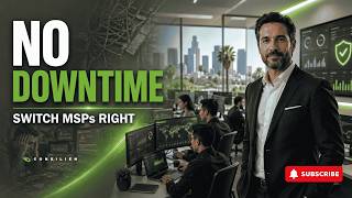 How to Switch MSPs in Los Angeles Without Downtime (7-Step Process) | Consilien