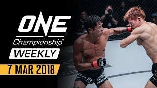 ONE Championship Weekly | 07 Mar 2018