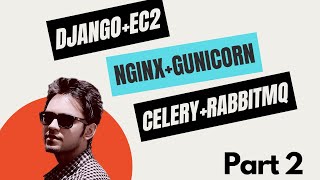 Effortless Django Deployment on EC2 with Nginx, Gunicorn, RabbitMQ, and Celery (PART 2)