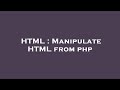 HTML : Manipulate HTML from php