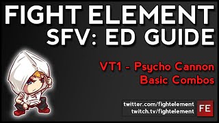 SFV: Ed Guide: Basic VT1 (Psycho Cannon) Combos (FIGHT ELEMENT)