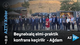 Beynəlxalq elmi-praktik konfrans keçirilir - Ağdam