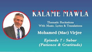 Kalame Mawla Episode 7 Sabar (Patience \u0026 Gratitude) By Mohamed (Mac) Virjee