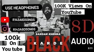 Black Karde 8D Audio | Sardar Khehra SMG | #8d #8daudio #punjabisong #trending #2023 #hoshiarpur