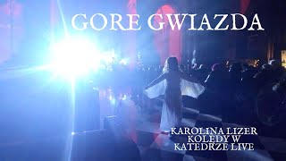 Karolina Lizer - Gore gwiazda - KOLĘDY W KATEDRZE