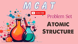 MCAT General Chemistry: Chapter 1 - Atomic Structure Problem Set