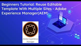 Beginners Tutorial: Reuse Editable Template With Multiple Sites - Adobe Experience Manager(AEM)