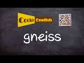 Gneiss   Pronunciation, Paraphrase, Listen & Practice