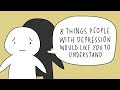 8 Things People with Depression Want You to Know