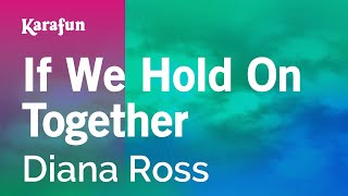 If We Hold On Together - Diana Ross | Karaoke Version | KaraFun