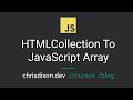 Convert a HTMLCollection To a JavaScript Array