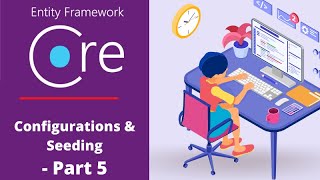 EF Core 6: How to use Configuration Files, Data Seeding & Data Annotations (Part 5)
