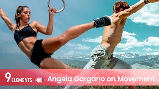 Angela Gargano: Movement | 9 Elements Podcast with Eric Hinman