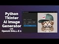 Tkinter OpenAI Image Generator App - Modern Tkinter GUI AI App [tutorial for beginners]