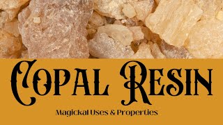 Copal Resin: Magickal Properties