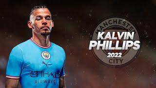 Kalvin Phillips - Welcome to Manchester City - Full Season Show - 2022ᴴᴰ