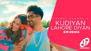 Harrdy Sandhu - Kudiyan Lahore Diyan REMIX (Lyric Video) 619 Music Remix - Jaani - B Praak